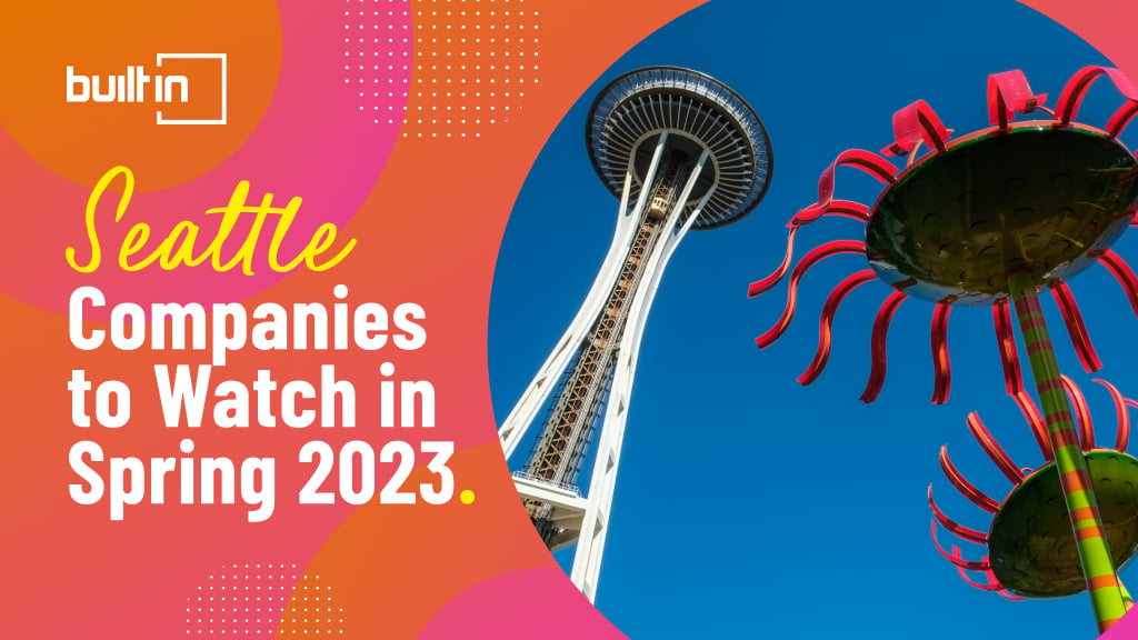 Seattle Companies to Watch Spring 2023